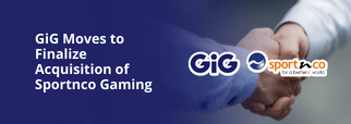GiG Moves to Finalize Acquisition of Sportnco Gaming