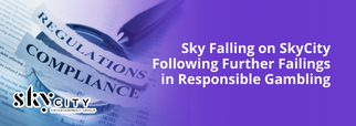 Sky Falling on SkyCity Following Further Failings in Responsible Gambling