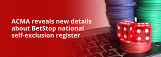 ACMA reveals new details about BetStop national self-exclusion register